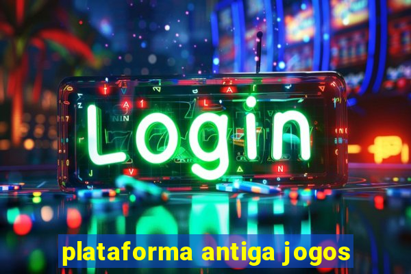 plataforma antiga jogos